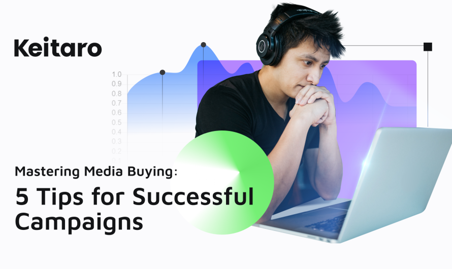 Mastering Media Buying: 5 Tips for Successful Campaigns